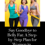 Belly Fat, “Be Gone!”